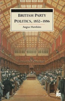 bokomslag British Party Politics, 1852-1886