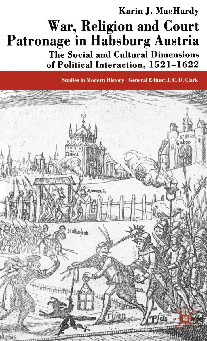 War, Religion and Court Patronage in Habsburg Austria 1