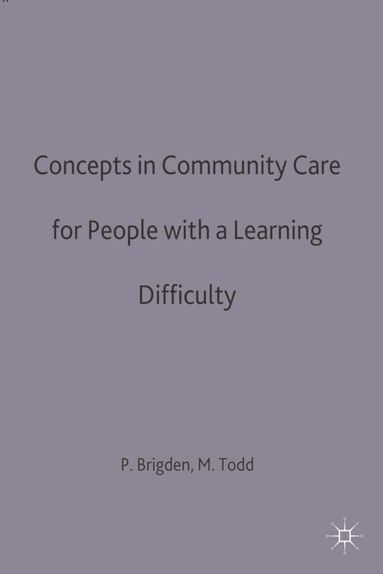 Patricia Brigden, Margaret Todd - Concepts in community care for people with a learning difficulty, Häftad