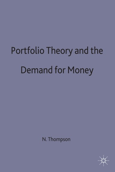 Neil Thompson - Portfolio Theory and the Demand for Money, Inbunden