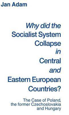 Why did the Socialist System Collapse in Central and Eastern European Countries? 1