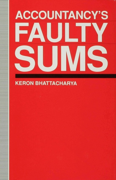 Keron Bhattacharya - Accountancy’s Faulty Sums, Inbunden