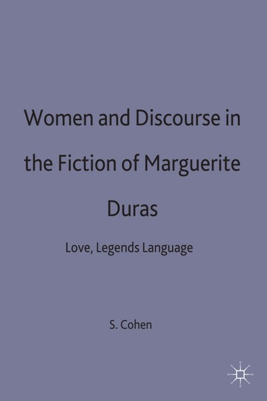 Susan D. Cohen - Women and Discourse in the Fiction of Marguerite Duras, Inbunden