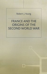 bokomslag France and the Origins of the Second World War