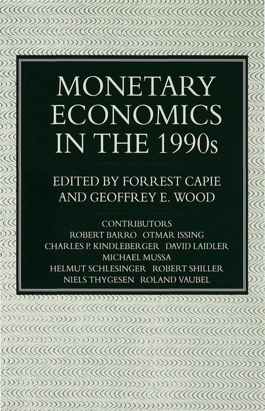 Forrest Capie, Geoffrey E. Wood - Monetary Economics in the 1990s, Inbunden
