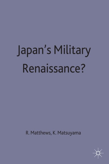 Peter Matthews, Keisuke Matsuyama, Ron Matthews - Japan’s Military Renaissance?, Inbunden