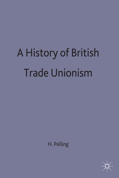Henry Pelling - History of British Trade Unionism, Inbunden