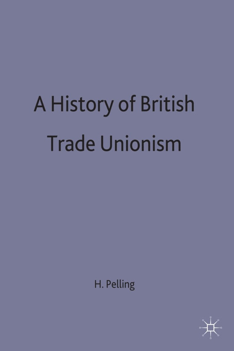 A History of British Trade Unionism 1