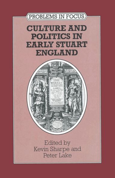 Kevin Sharpe, Peter Lake, Kevin Sharpe - Culture and Politics in Early Stuart England, Häftad