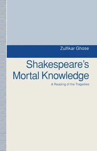 bokomslag Shakespeare's Mortal Knowledge