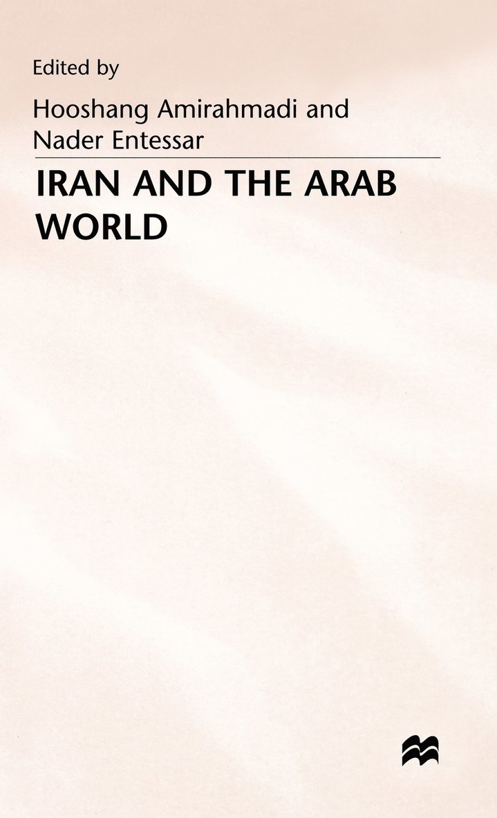 Amirahmadi, Hooshang Amirahmadi, Nader Entessar - Iran and the Arab World, Inbunden