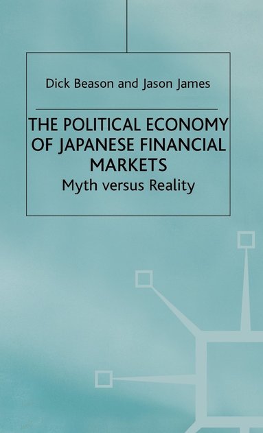 bokomslag The Political Economy of Japanese Financial Markets