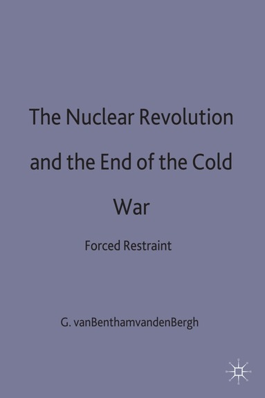 Godfried van Bentham van den Bergh - Nuclear Revolution and the End of the Cold War, Inbunden