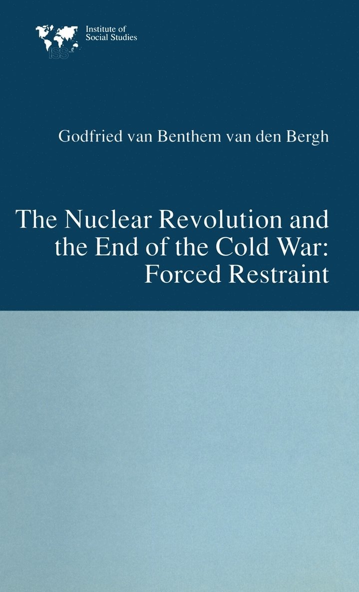 Godfried van Bentham van den Bergh, Godfried Van Bentham Van Den Bergh, Godfried van Bentham van Den Bergh - Nuclear Revolution and the End of the Cold War, Inbunden