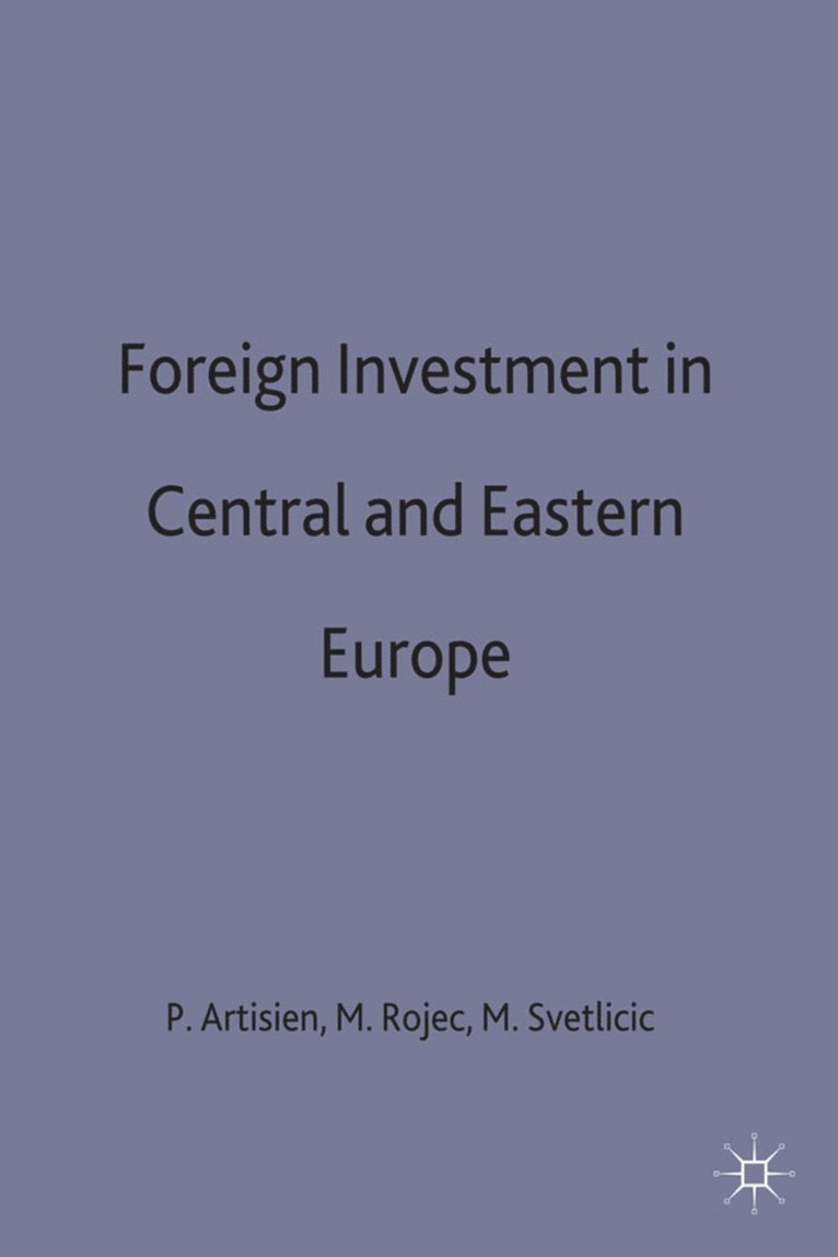 Artisien Rojec +. Svetlicic, Patrick Artisien, Matija Rojec, Marjan Svetlicic - Foreign Investment and Privatization in Eastern Europe, Inbunden