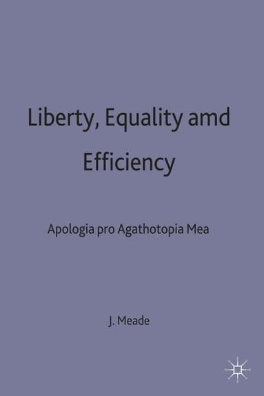 J.E. Meade - Liberty, Equality and Efficiency, Inbunden