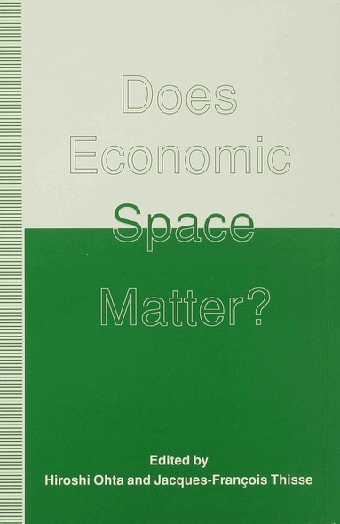 Hiroshi Ohta, Jacques-Francois Thisse - Does Economic Space Matter?, Inbunden
