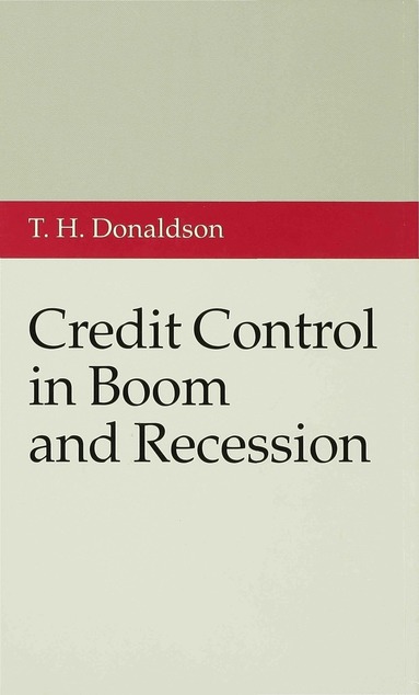 T. H. Donaldson, Donaldson, T. Donaldson - Credit Control in Boom and Recession, Inbunden
