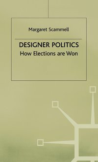 bokomslag Designer Politics: How Elections Are Won