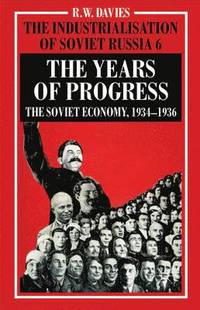 bokomslag The Industrialisation of Soviet Russia Volume 6: The Years of Progress
