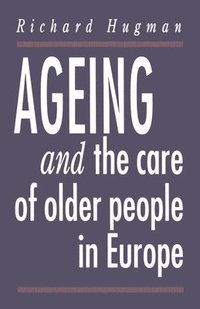 bokomslag Ageing and the Care of Older People in Europe