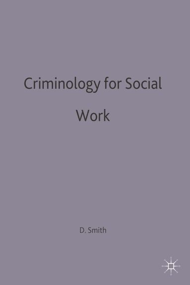 David Smith - Criminology for Social Work, Inbunden