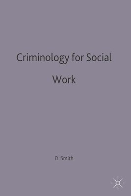 David Smith - Criminology for Social Work, Häftad