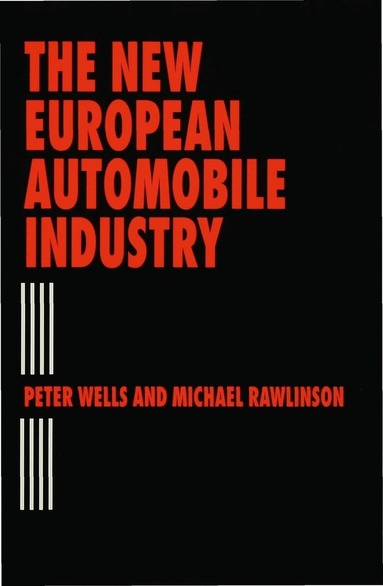 Michael Rawlinson, Peter Wells - New European Automobile Industry, Inbunden