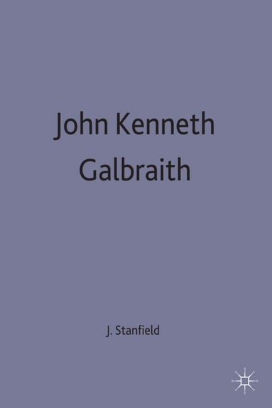 James Ronald Stanfield - John Kenneth Galbraith, Inbunden