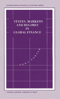 bokomslag States, Markets and Regimes in Global Finance