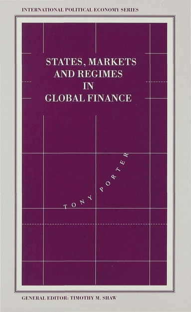 Tony Porter - States, Markets and Regimes in Global Finance, Inbunden