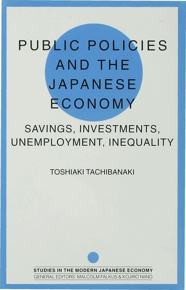 Toshiaki Tachibanaki - Public Policies and the Japanese Economy, Inbunden