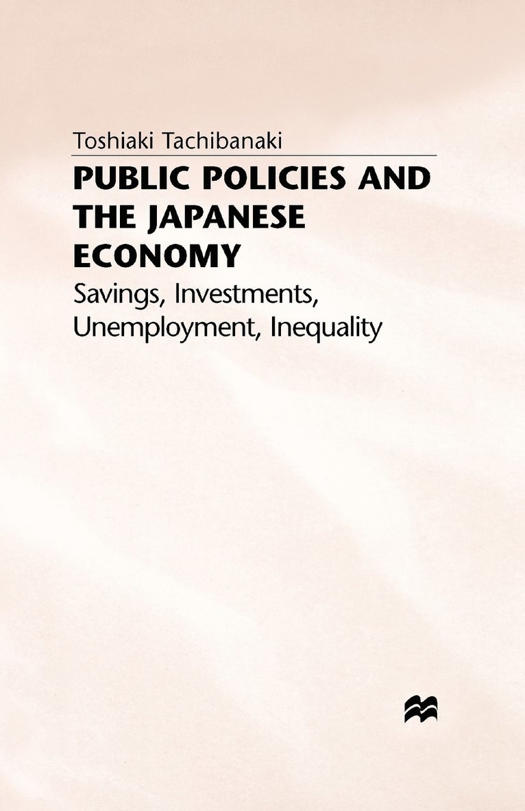Toshiaki Tachibanaki, Tachibanaki T. - Public Policies and the Japanese Economy, Inbunden