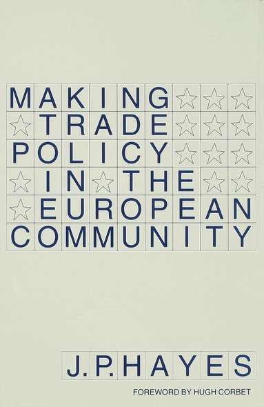 J.P. Hayes - Making Trade Policy in the European Community, Inbunden