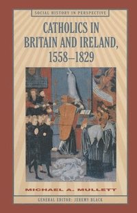 bokomslag Catholics in Britain and Ireland, 1558-1829