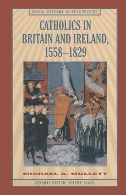 Catholics in Britain and Ireland, 1558-1829 1