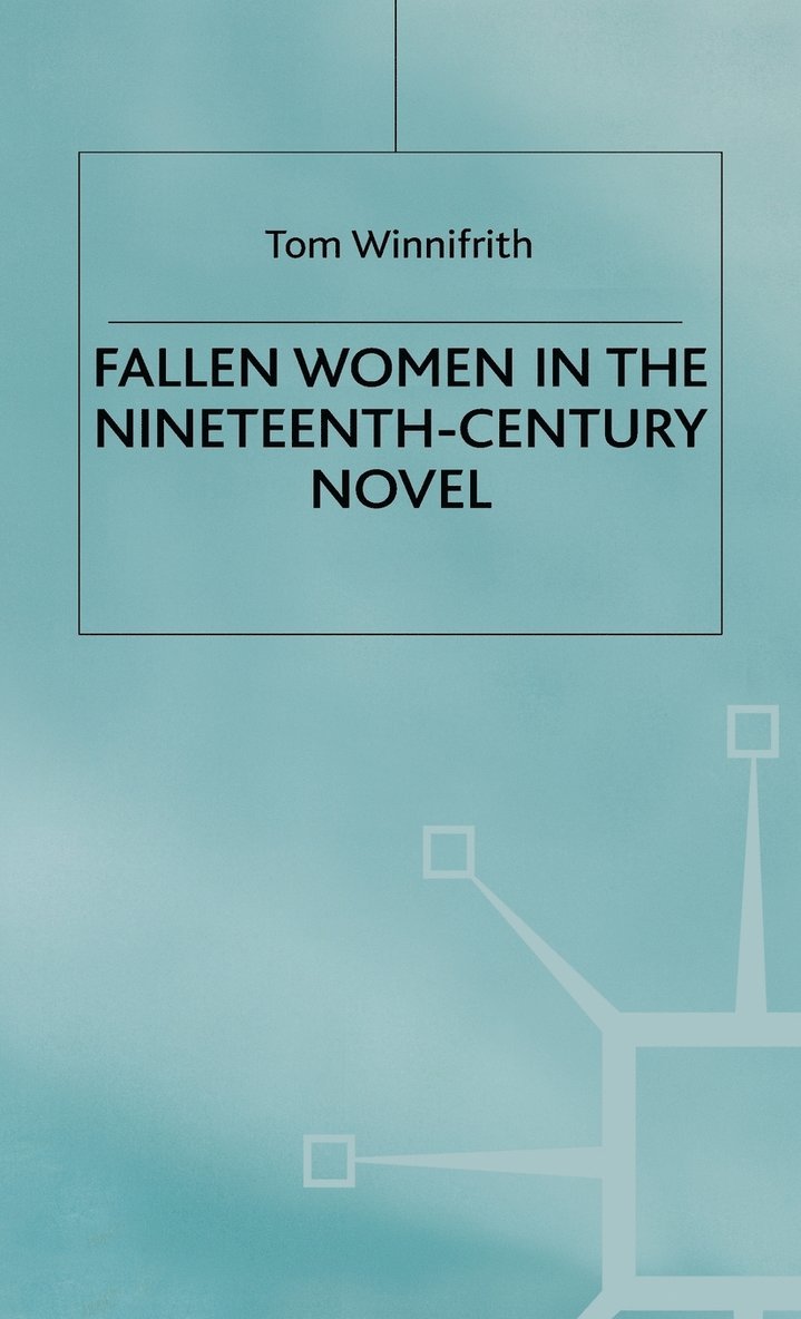 T. Winnifrith, T. J. Winnifrith, Tom (Chairman Winnifrith - Fallen Women in the Nineteenth-Century Novel, Inbunden