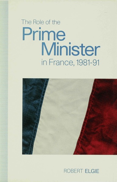 R. Elgie - Role of the Prime Minister in France, 1981-91, Inbunden