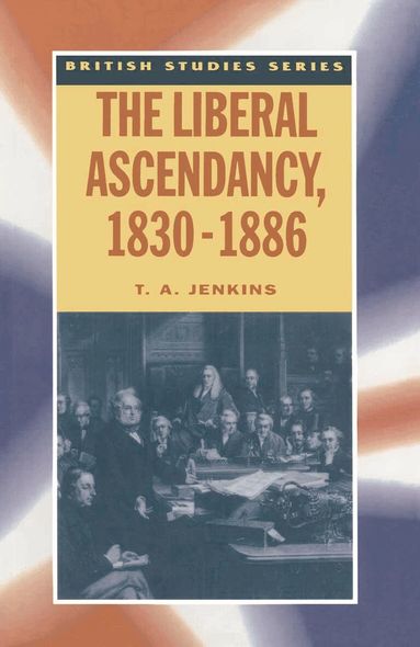 T. Jenkins - Liberal Ascendancy, 1830–1886, Häftad