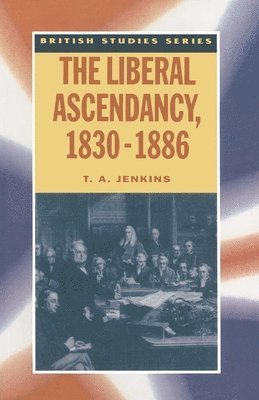 The Liberal Ascendancy, 1830-1886 1