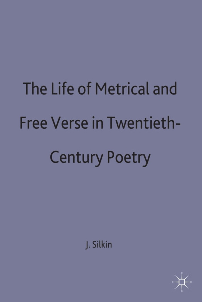 Jon Silkin, Silkin - Life of Metrical and Free Verse in Twentieth-Century Poetry, Inbunden