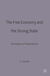 bokomslag The Free Economy and the Strong State: The Politics of Thatcherism