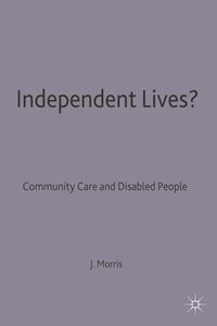bokomslag Independent Lives?: Community Care and Disabled People