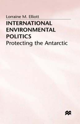 L. Elliot, Lorraine M. Elliot, Digby Ed. Elliott - International Environmental Politics, Inbunden