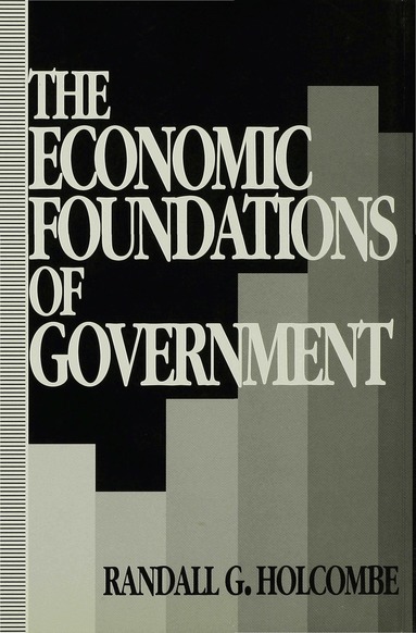 Randall G. Holcombe - Economic Foundations of Government, Inbunden