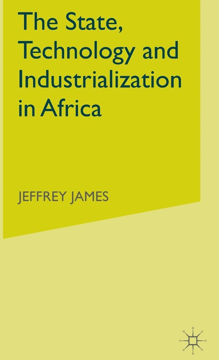 State, Technology and Industrialization in Africa