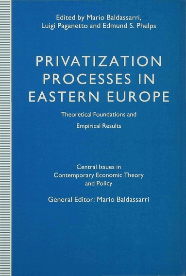Mario Baldassarri, Luigi Paganetto, Edmund S. Phelps - Privatization Processes in Eastern Europe, Inbunden