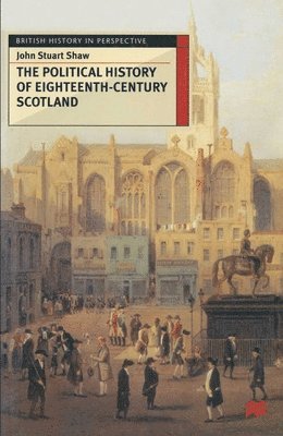 bokomslag The Political History of Eighteenth-Century Scotland