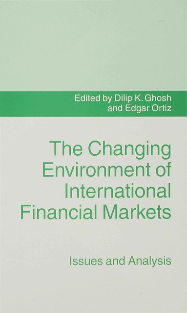 Dilip K. Ghosh, Edgar Ortiz - Changing Environment of International Financial Markets, Inbunden