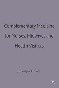 bokomslag Complementary Medicine for Nurses, Midwives and Health Visitors
